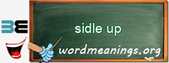 WordMeaning blackboard for sidle up